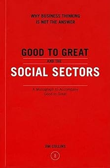 Book Bite: Good to Great and the Social Sectors by Jim Collins