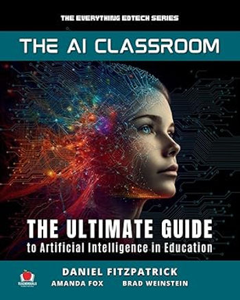 Book Review: The AI Classroom by Daniel Fitzpatrick, Amanda Fox, and Brad Weinstein